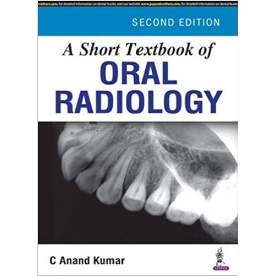 A Short Textbook of Oral Radiology 2nd Edition by C Anand Kumar