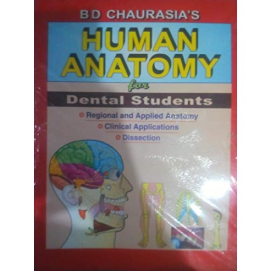 Human Anatomy for Dental Students: Regional and Applied Anatomy, Clinical Applications, Dissection) by Chaurasia B.D.