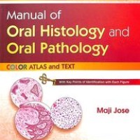 Manual Of Oral Histology & Oral Pathology 2nd Edition Colour Atlas & Text by Maji Jose Manual Of Oral Histology & Oral Pathology 2nd Edition Colour Atlas & Text by Maji Jose