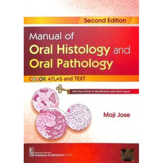Manual Of Oral Histology & Oral Pathology 2nd Edition Colour Atlas & Text by Maji Jose