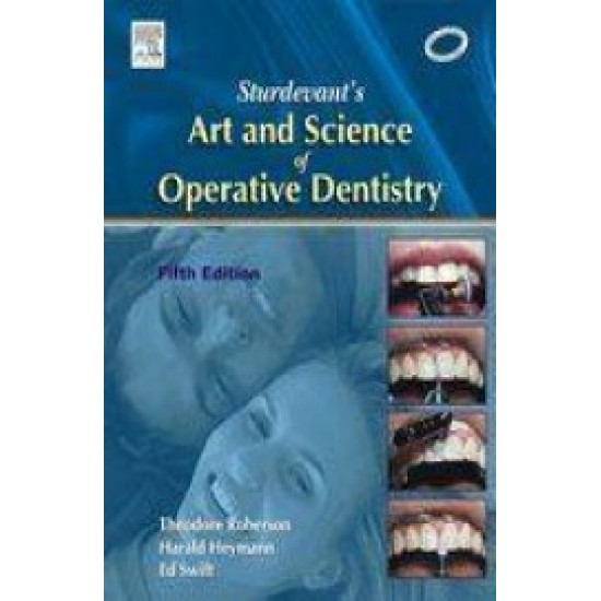 Sturdevants Art & Science Of Operative Dentistry 5th Edition by Theodore M Roberson, Harald O Heymann, Edward J Swift  Mosby Year Book Inc
