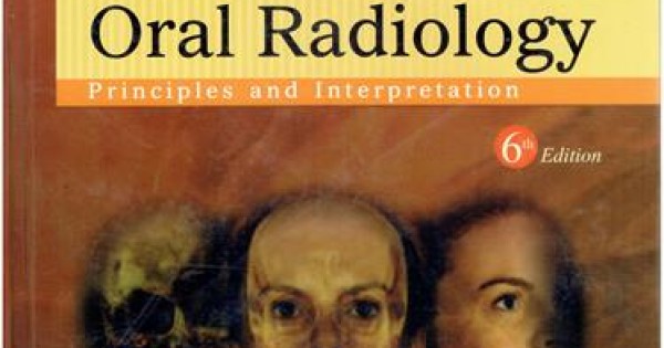 ORAL RADIOLOGY PRINCIPLES AND INTERPRETATION 6TH EDITION by Stuart C White