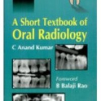 Short Textbook Of Oral Radiology by Balaji Rao B , C Anand Kumar 