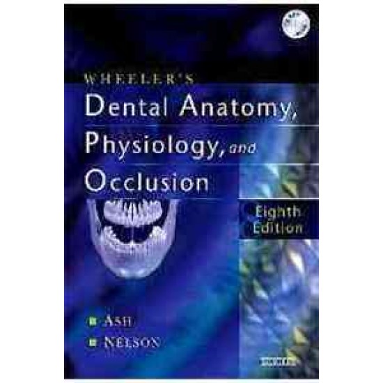WHEELERS DENTAL ANATOMY, PHYSIOLOGY AND OCCLUSION 8th Edition by Ash Nelson