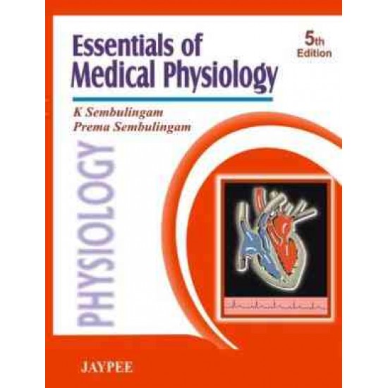 ESSENTIALS OF MEDICAL PHYSIOLOGY 5th Edition by SEMBULINGAM