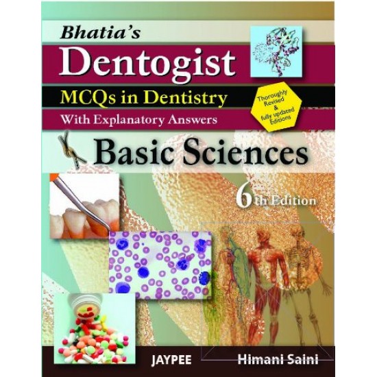 Bhatia'S Dentogist MCQS in Dentistry with Explanatory Answers- Basic Sciences by  Saini
