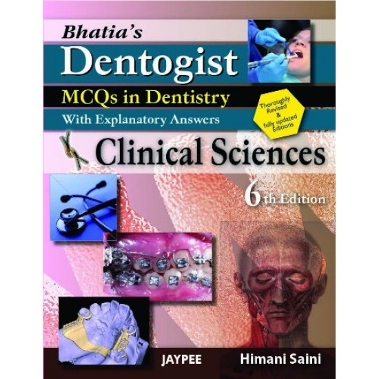 Bhatia'S Dentogist MCQS in Dentistry with Explanatory Answers Basic Sciences 6th Edition by Saini
