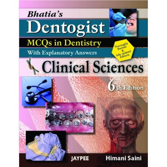 Bhatia'S Dentogist MCQS in Dentistry with Explanatory Answers Basic Sciences 6th Edition by Saini