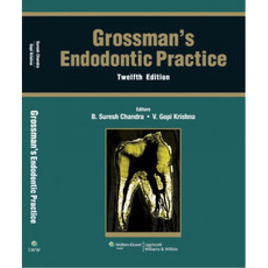 Grossman's Endondontic Practice: 12th Edition by B Suresh Chandra, V Gopi Krishna , Lippincott Williams & Wilkins