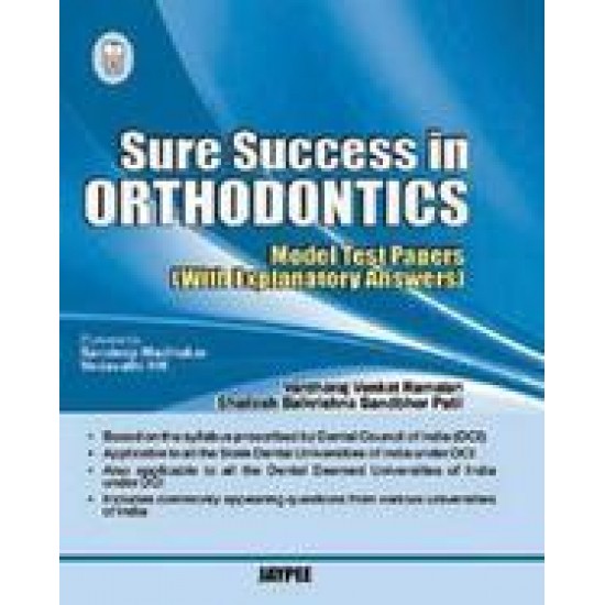Sure Success In Orthodontics Model Test Papers With Explanatory Answers by Vardharaj Venkat Ramaiah, Shailesh Balkrishna Sandbhor Patil