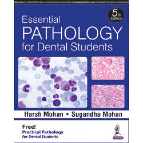 Essential Pathology for Dental Students 5th Edition  (with Free Practical Pathology for Dental Students) by Harsh Mohan