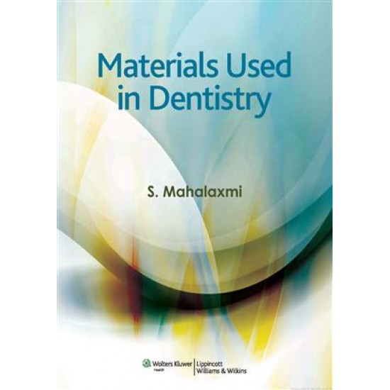 Materials Used In Dentistry by S Mahalaxmi Wolters KluwerLippincott Williams and Wilkins Books S Mahalaxmi
