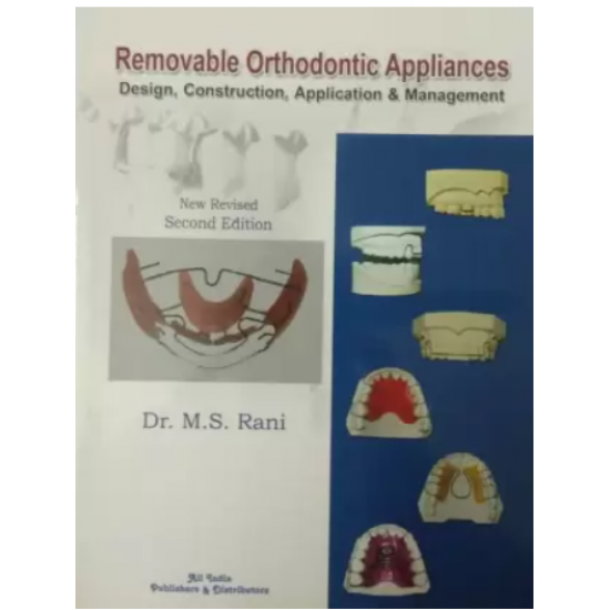 Removable Orthodontic Appliances Design, Construction, Application and Management 2nd Edition by  M.S.Rani