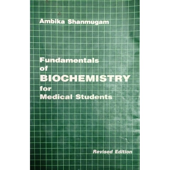 Fundamentals of Biochemistry for Medical Students by Ambika Shanmugam