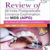 Review Of All India Postgraduate Entrance Exam For Mds Aipg 2002 To 2012 by Atul Soin, Sukhwinder Singh