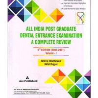 ALL INDIAPOST GRADUATE DENTAL ENTRANCE EXAMINATION A COMPLETE REVIEW 5ED (2001-2007) VOLUME 1 by Neeraj Wadhawan