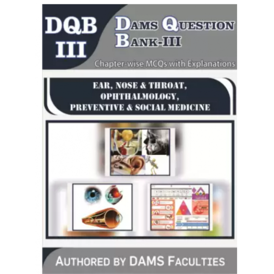 DAMS Question Bank-III (DQB-III Ear, Nose and Throat, Ophthalmology, Preventive and Social Medicine) by DAMS Faculty