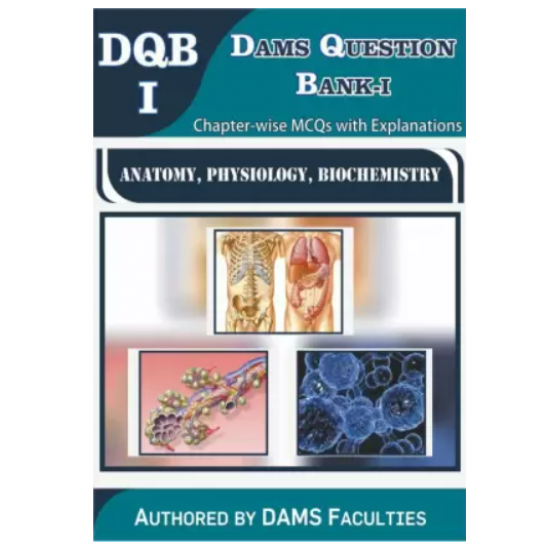 DAMS Question Bank-I (DQB-I Anatomy, Physiology, Biochemistry) by DAMS Faculty