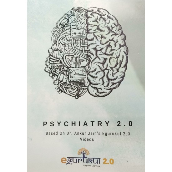 Psychiatry 2.0 Colored Notes 2021 by Dr. Ankur Jains Egurukul 