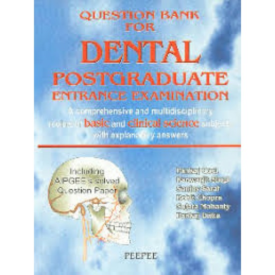 QUESTION BANK FOR DENTAL PG ENTRANCE EXAMINATION A COMPREHENSIVE AND MULTIDISCIPLINARY REVIEW OF BASIC AND CLINICAL SCIENCE SUBJECTS WITH EXPLANATORY ANSWERS  1ST EDITION by  Mahesh Verma