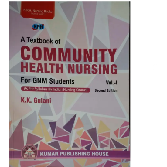 Community Health Nursing 2nd Edition For Gnm Students Vol I by K.K.Gulani