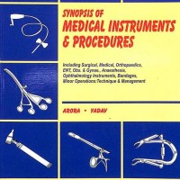 Synopsis Of Medical Instruments & Procedures by Arora Yadav 