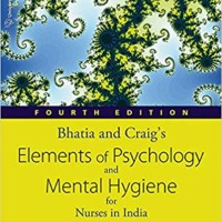 Elements Of Psychology & Mental Hygiene For Nurses In India 4th Edition by Bd Bhatia, Margaretta Craig