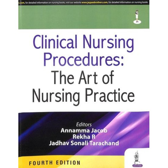 Clinical Nursing Procedures The Art Of Nursing Practice 4th Edition by Annamma Jacob, Rekha R, Jadhav Sonali Tarachand