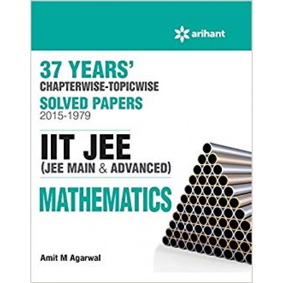 37 Years' Chapterwise Solved Papers (2015-1979) IIT JEE MATHEMATICS Paperback – 2015 by AAMIT M AGARWAL (Author)