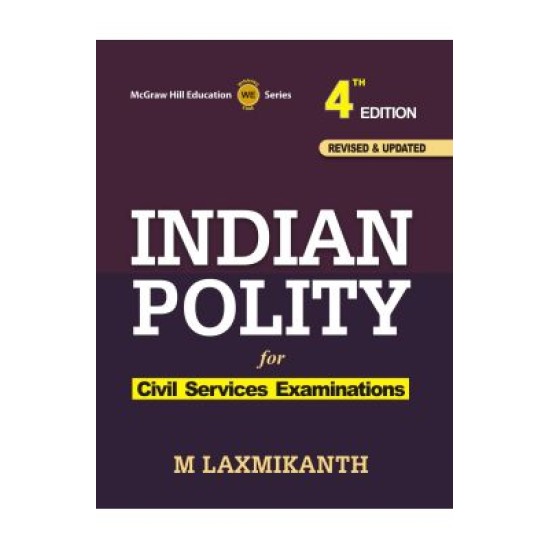 Indian Polity For The Civil Services Examinations 4th Edition by M Laxmikanth
