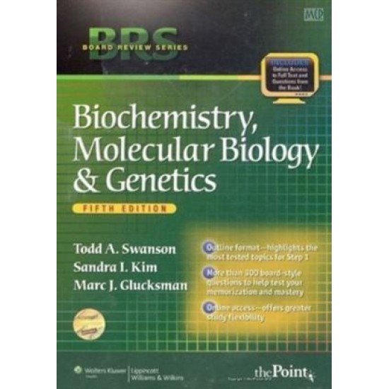 BRS BIOCHEMISTRY, MOLECULAR BIOLOGY AND GENETICS by Todd A Swanson