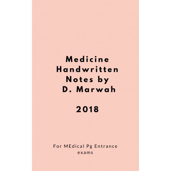 Medicine Handwritten 2018 Notes by Dr. D. Marwah