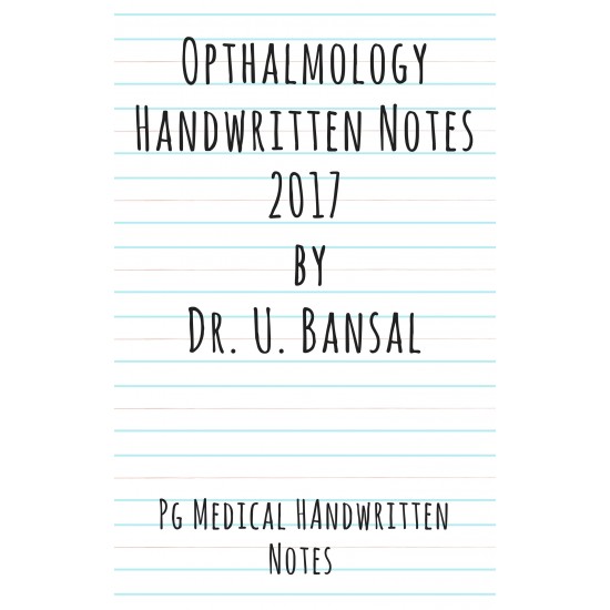 Opthalmology Handwritten Notes by Dr. U Bansal 