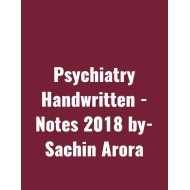 Psychiatry Handwritten Notes by Sachin Arora 2018