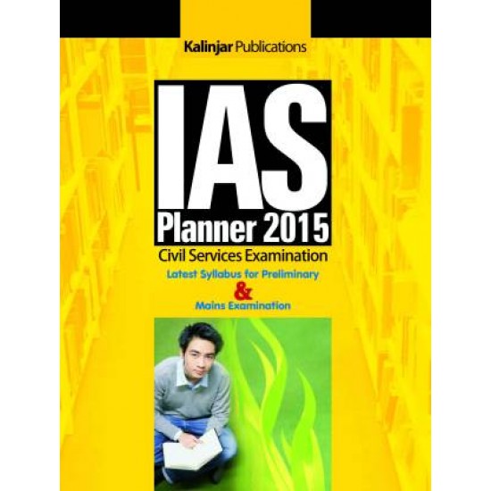IAS Planner 2015 - Civil Services Examination - Latest Syllabus for Preliminary & Mains Examination by Kalinjar Publication