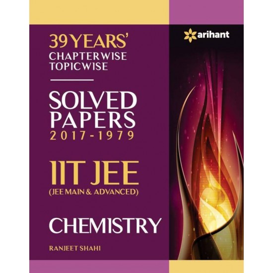 IIT JEE - Chemistry : 39 Years' Chapterwise Topicwise Solved Papers (2017 - 1979)  (English, Paperback, Ranjeet Shahi)