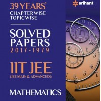 IIT JEE - Mathematics : 39 Years' Chapterwise Topicwise Solved Papers (2017 - 1979)  (English, Paperback, Amit M. Agarwal)