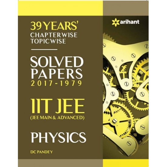 IIT JEE - Physics : 39 Years' Chapterwise Topicwise Solved Papers (2017 - 1979)  (English, Paperback, D. C. Pandey)