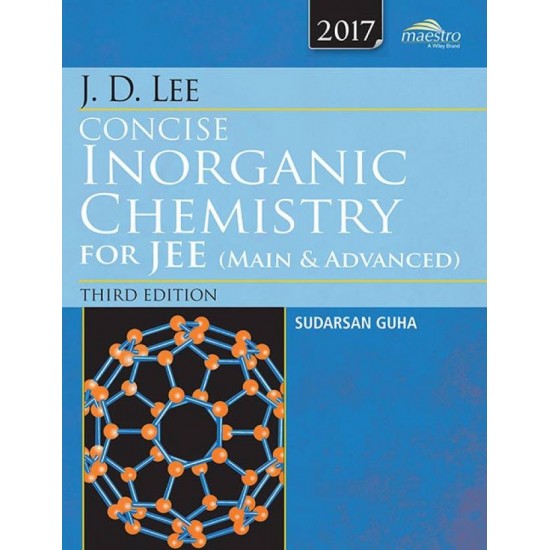 Wiley's J.D. Lee Concise Inorganic Chemistry for JEE (Main & Advanced), 2017ed 1 Edition  (English, Paperback, Sudarsan Guha)