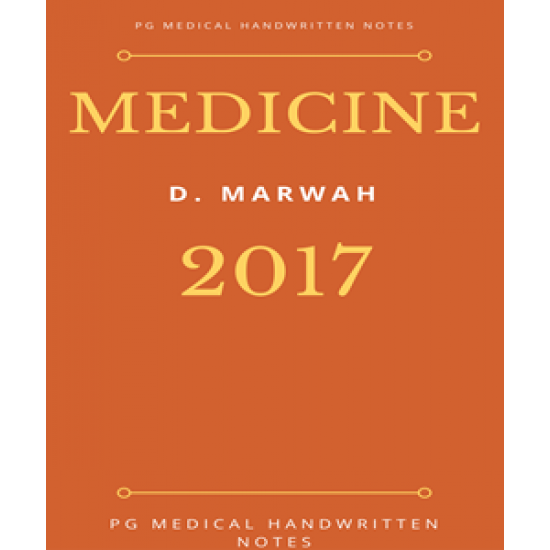 Medicine Handwritten 2017 Notes by Dr. D. Marwah