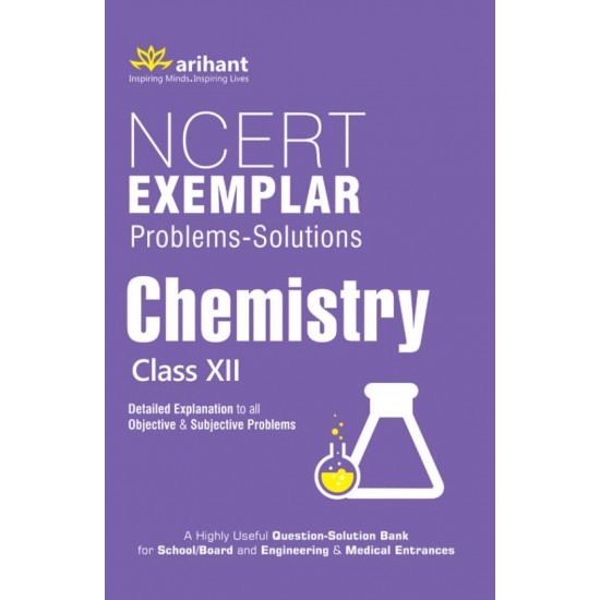 NCERT Exemplar Problems-Solutions CHEMISTRY class 12th : Detailed Explanation to All Objective & Subjective Problems  (English, Paperback, Arihant Experts)