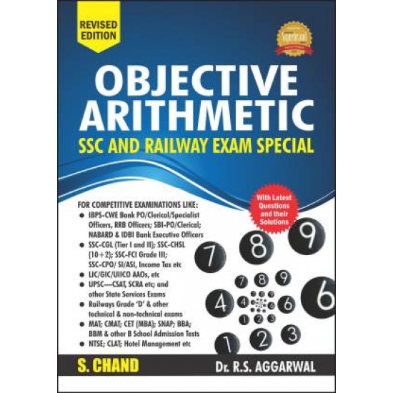 Objective Arithmetic (SSC and Railway Exam Special) - Includes Latest Questions and their Solutions by RS Aggarwal 