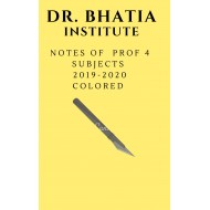 Mbbs Notes for Prof 4 Subjects by Dr Bhatia Institute 2019-2020 Colored Version