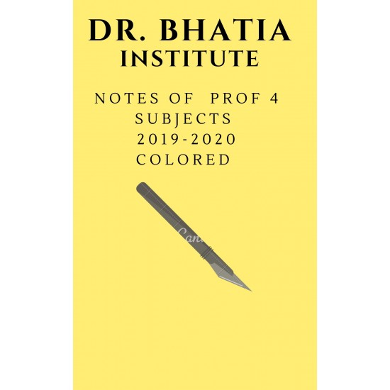 Mbbs Notes for Prof 4 Subjects by Dr Bhatia Institute 2019-2020 Colored Version