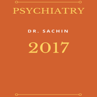 Psychiatry Handwritten Notes 2017 by Dr. Sachin