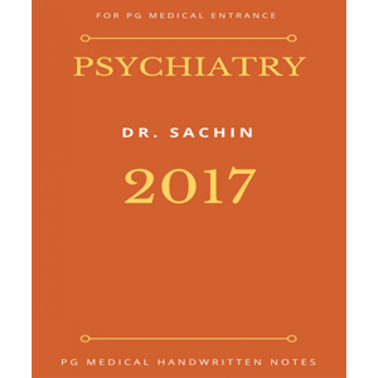 Psychiatry Handwritten Notes 2017 by Dr. Sachin