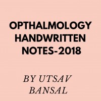 Opthalmology  Handwritten Notes 2018 by Utsav Bansal