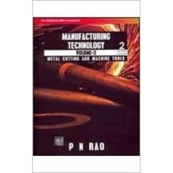 Manufacturing Technology Volume II Metal by P Rao