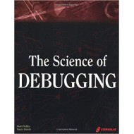 The Science of Debugging  by Matthew A. Telles 