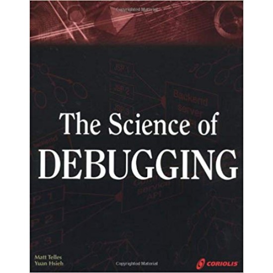 The Science of Debugging  by Matthew A. Telles 